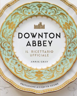 Downton Abbey ricette